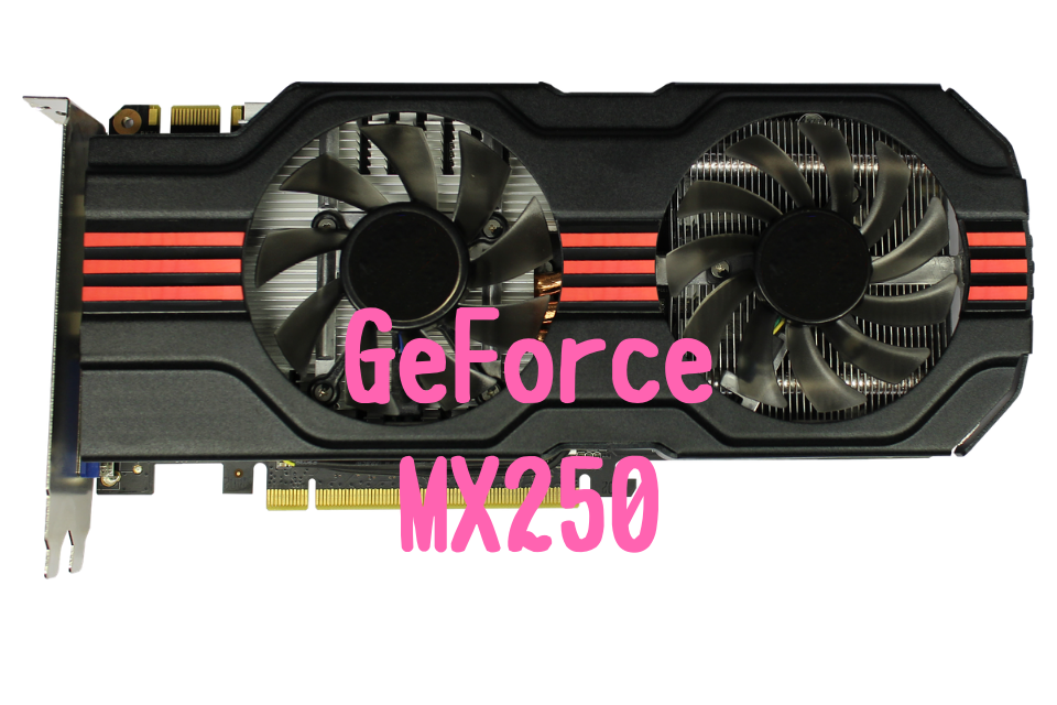 GeForce MX250　おすすめ　ノートパソコン